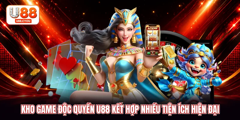 Kho game độc quyền U88 kết hợp nhiều tiện ích hiện đại